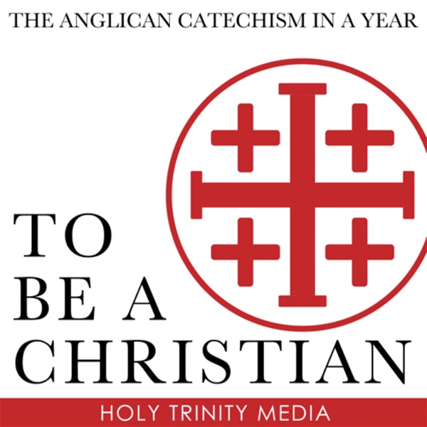 Artwork for To Be a Christian: The Anglican Catechism in a Year