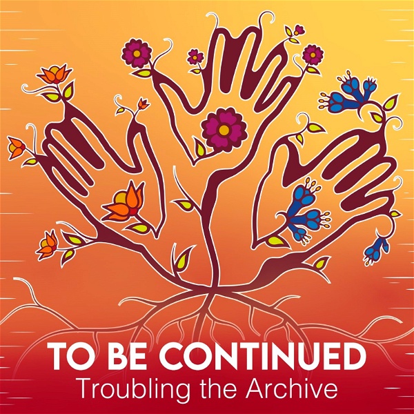 Artwork for To Be Continued: Troubling the Archive