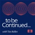 To Be Continued... with Tim Keller