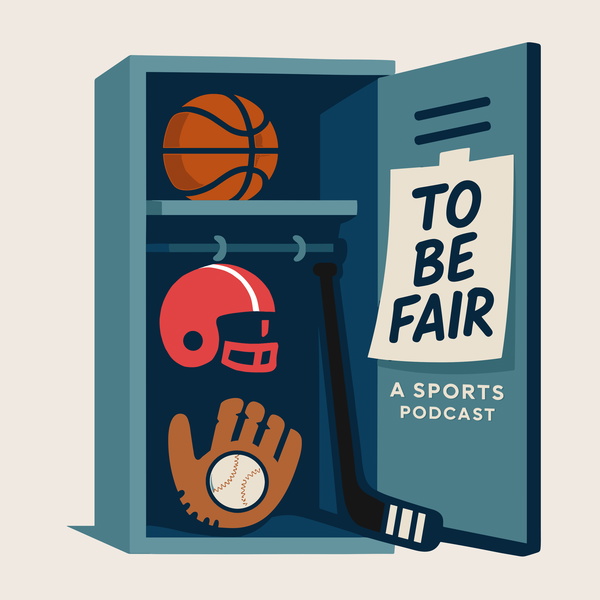 Artwork for To Be Fair: A Sports Podcast