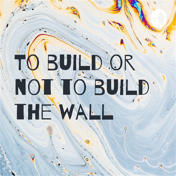 Artwork for To build or not to build the wall