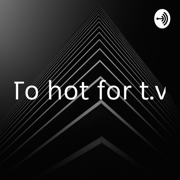 Artwork for To hot for t.v