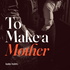 To Make a Mother