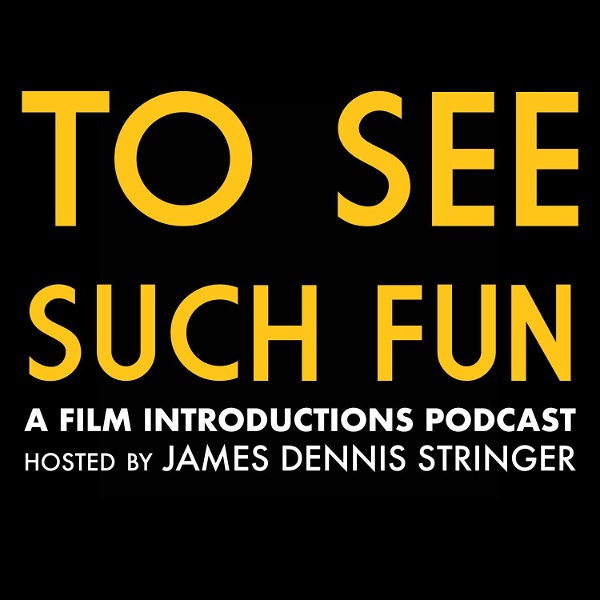 Artwork for To See Such Fun: A Film Introductions Podcast
