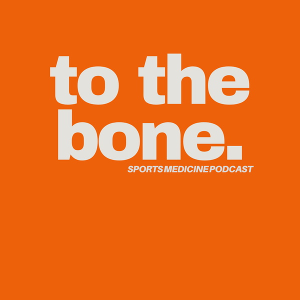 Artwork for To The Bone: Sports Medicine Podcast