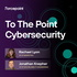 To The Point - Cybersecurity