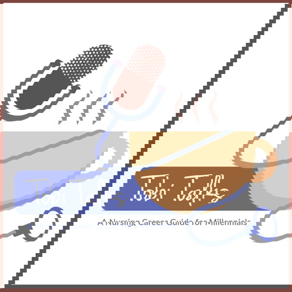 Artwork for TobiTalks- A Nursing Career Guide For Millennials