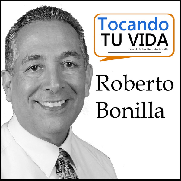 Artwork for Tocando tu Vida con el pastor Roberto Bonilla