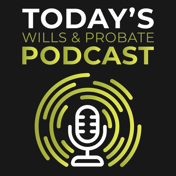 Artwork for Today's Wills & Probate Podcast