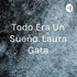 Todo Era Un Sueño. Laura Gata