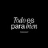Todo es para bien Podcast