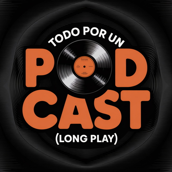 Artwork for Todo por Un Podcast