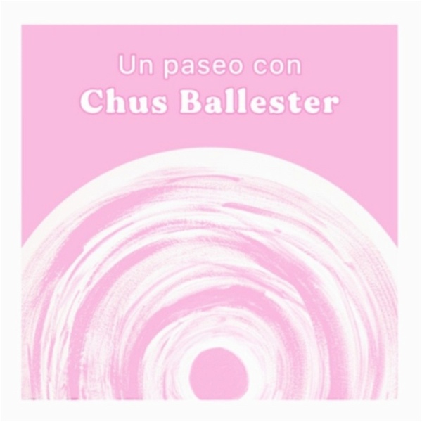 Artwork for Un Paseo con Chus Ballester