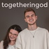 togetheringod-Podcast
