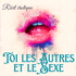 Toi, les autres et le sexe : récits érotique