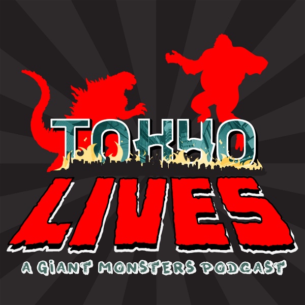 Artwork for Tokyo Lives: A Giant Monsters Podcast