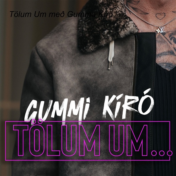 Artwork for Tölum Um með Gumma Kíró