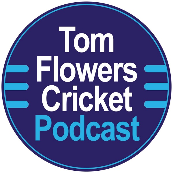 Artwork for Tom Flowers Cricket Podcast