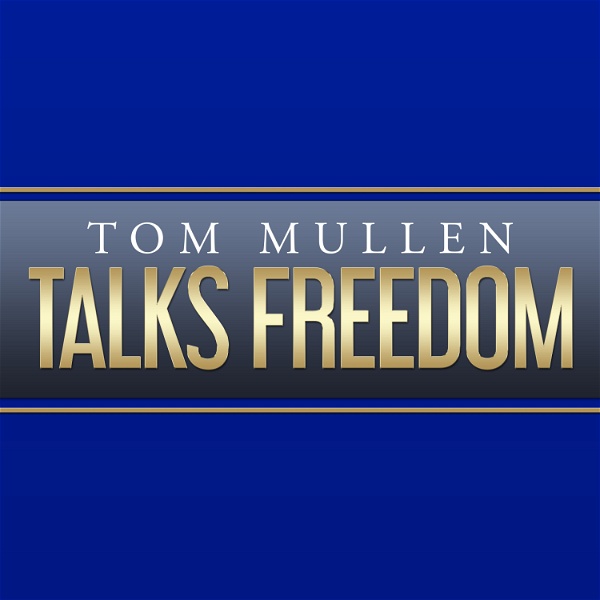 Artwork for Tom Mullen Talks Freedom