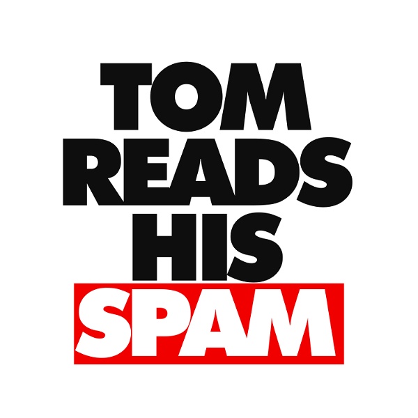 Artwork for Tom Reads His Spam