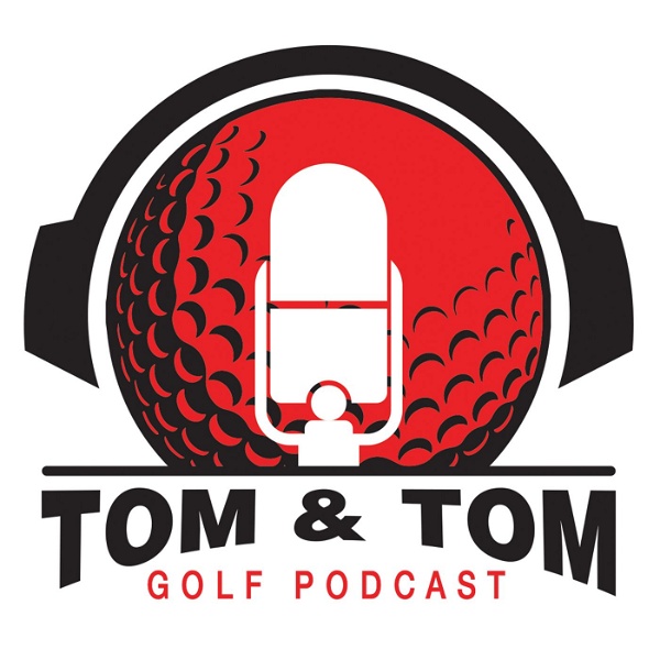 Artwork for Tom & Tom Golf Podcast