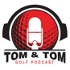 Tom & Tom Golf Podcast