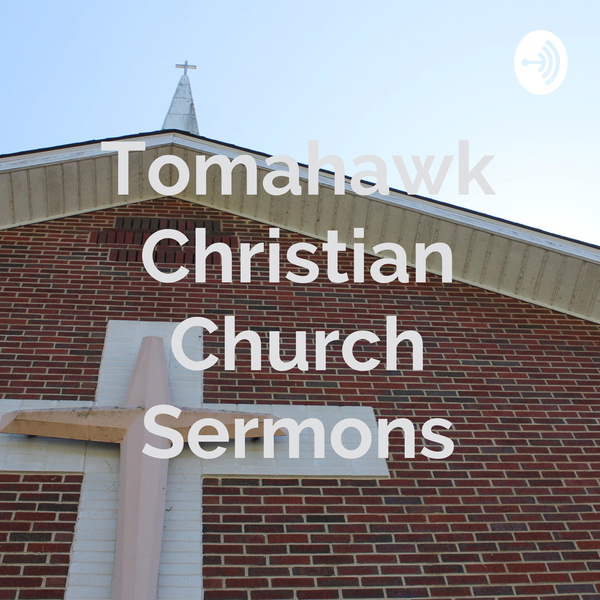 Artwork for Tomahawk Christian Church Sermons
