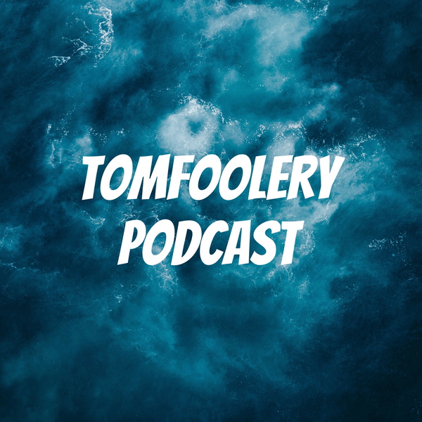 Artwork for Tomfoolery Podcast