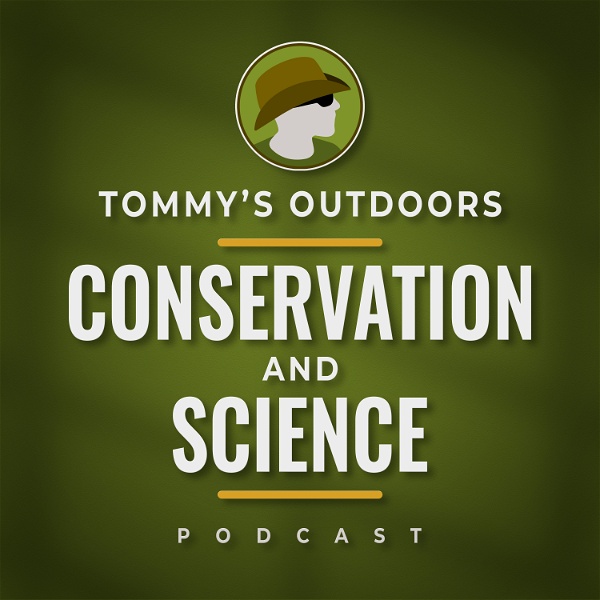 Artwork for Tommy's Outdoors: Conservation and Science