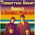 Tomorrow Never Knows-A Beatles Podcast