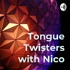Tongue Twisters with Nico