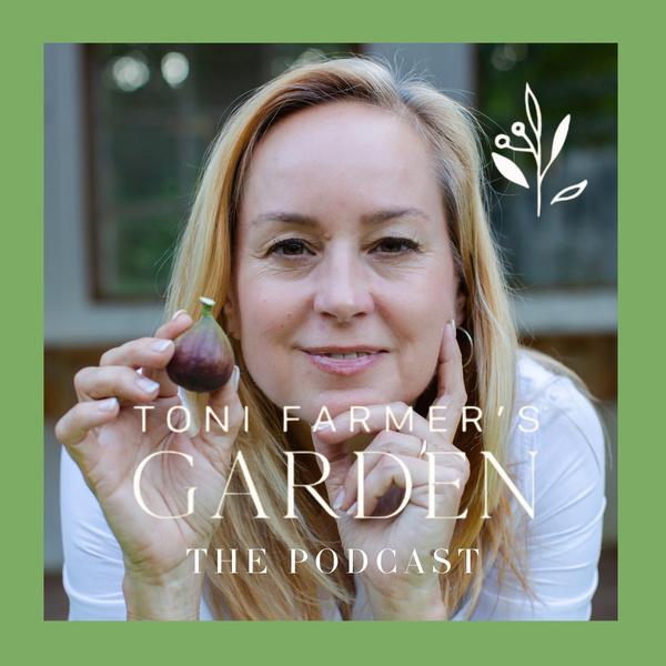 Artwork for Toni Farmer's Garden: The Podcast