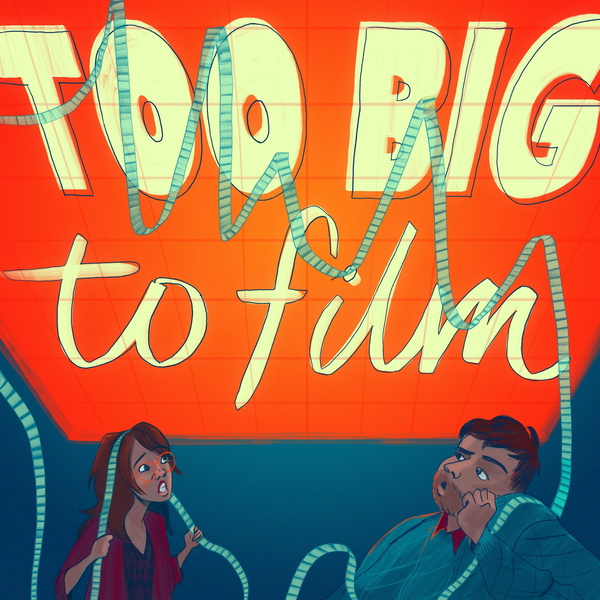 Artwork for Too Big to Film