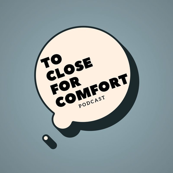 Artwork for Too Close For Comfort Podcast