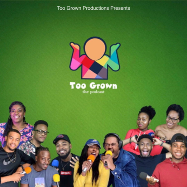 Artwork for TOO GROWN THE PODCAST by TGP
