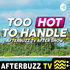 Too Hot To Handle After Show Podcast