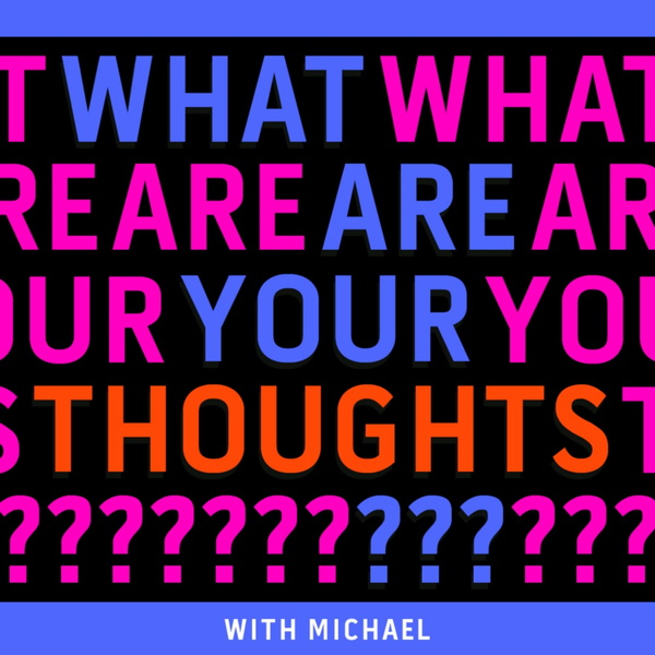 Artwork for What Are Your Thoughts?