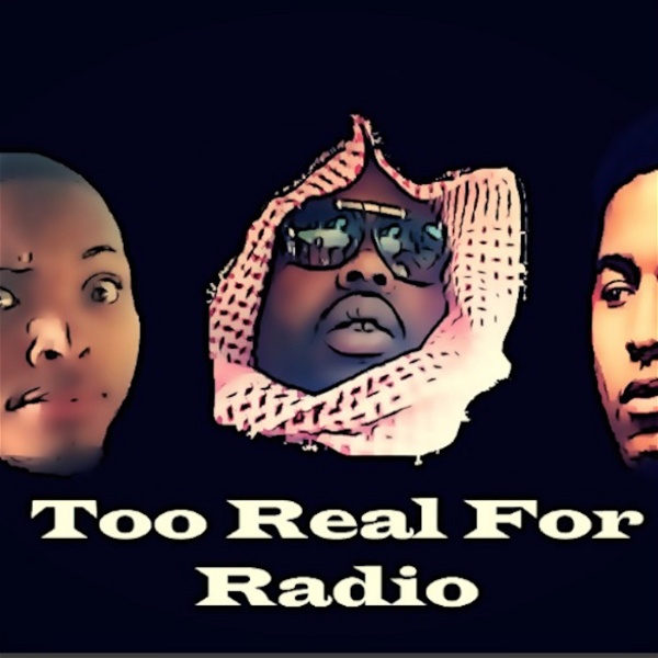 Artwork for Too Real For Radio Podcast