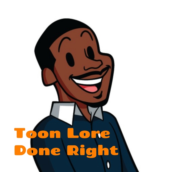 Artwork for Toon Lore Done Right: A Black cartoon, anime and animation podcast
