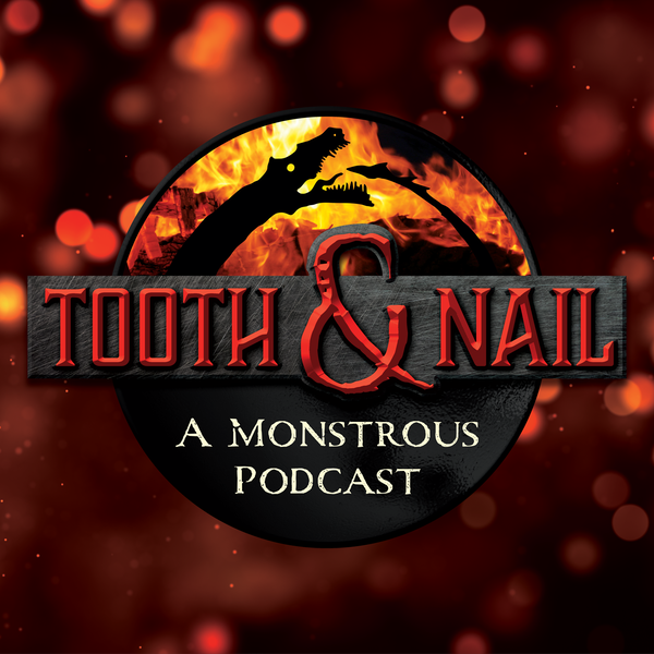Artwork for Tooth and Nail: A Monstrous Podcast