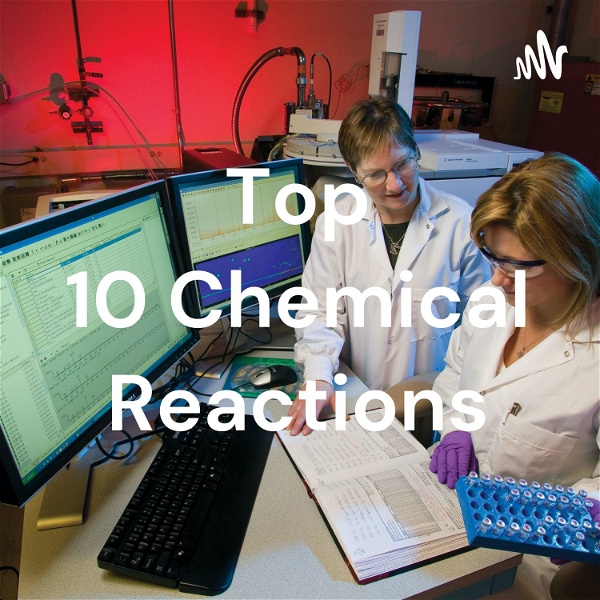 Artwork for Top 10 Chemical Reactions