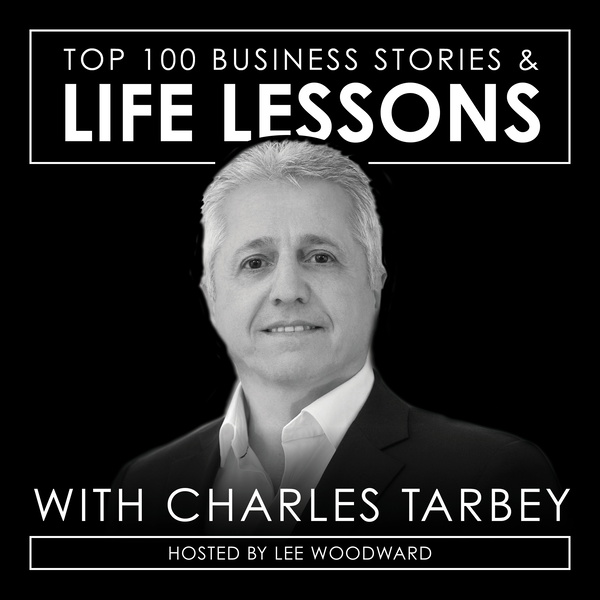 Artwork for Top 100 Business Stories & Life Lessons With Charles Tarbey