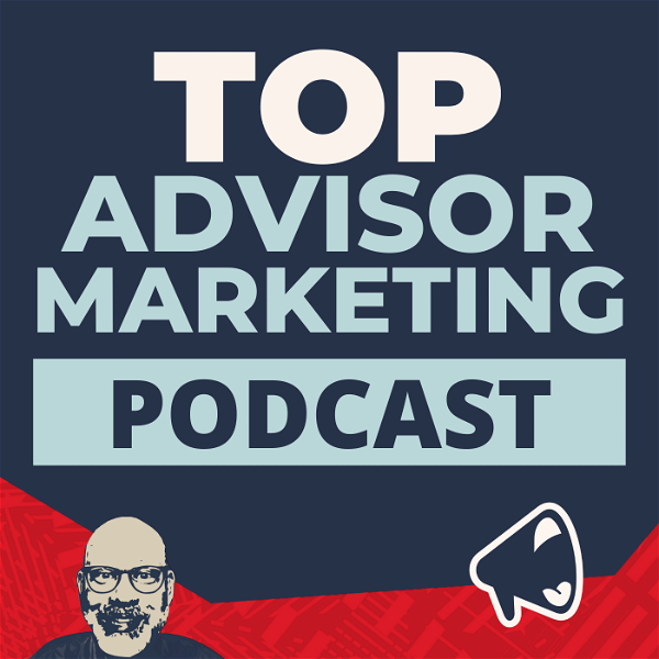 Artwork for Top Advisor Marketing Podcast