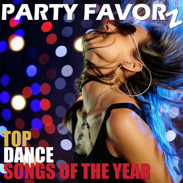 Artwork for Top Dance Songs of the Year by Party Favorz