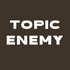 TOPIC ENEMY