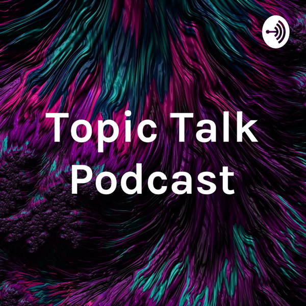 Artwork for Topic Talk Podcast