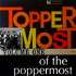 Toppermost Of The Poppermost
