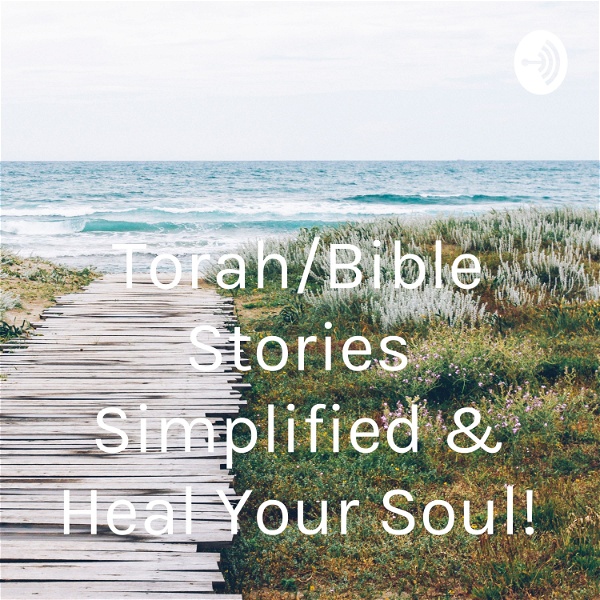 Artwork for Torah/Bible Stories Simplified & Heal Your Soul!