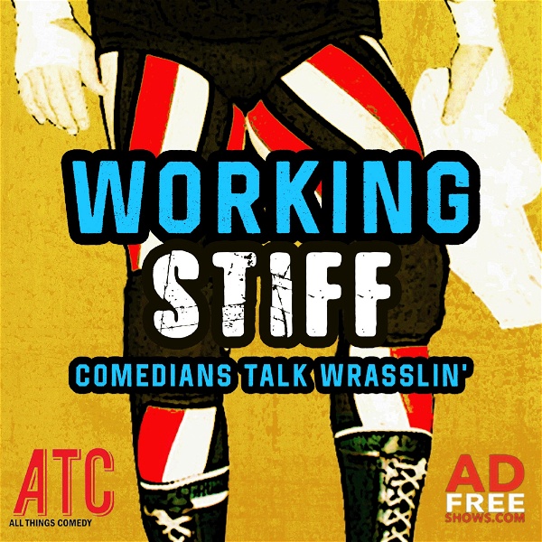 Artwork for Working Stiff: Comedians Talk Wrasslin'