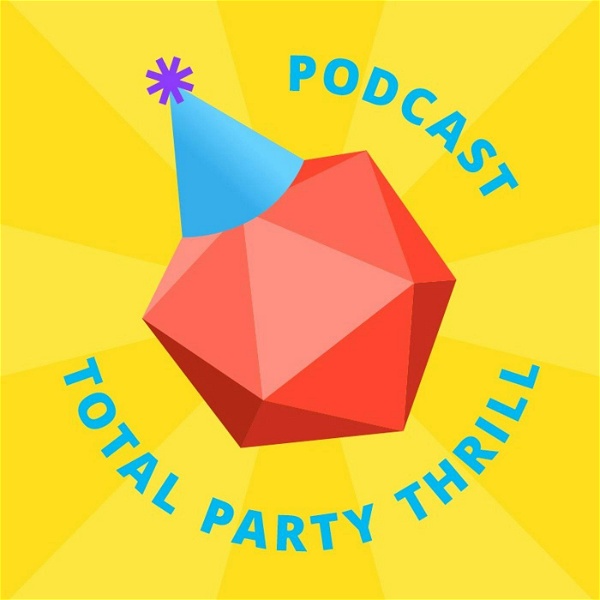 Artwork for Total Party Thrill: RPG Advice From Our Table to Yours